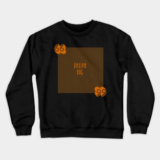 Dream Big Block Quote in Orange Crewneck Sweatshirt